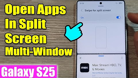 Galaxy S25/S25+/Ultra: How to Open Apps In Split Screen Multi-Window