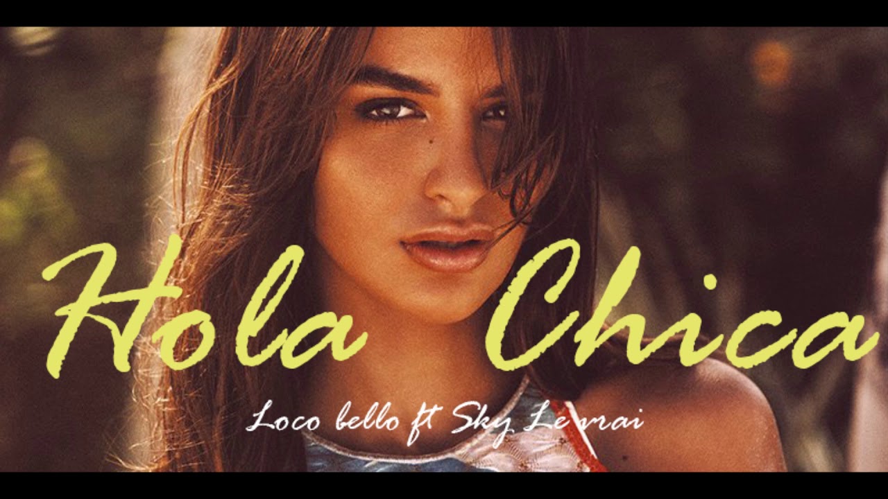 Hola Chica | LOCO ft SkyLeVrai