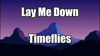 Lay Me Down - Timeflies | LYRICS