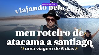GUIA DE VIAGEM🇨🇱✨| Roteiro 6 dias: Deserto do Atacama e Santiago, com passeios, restaurantes