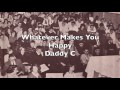 Whatever Makes You Happy -Daddy C