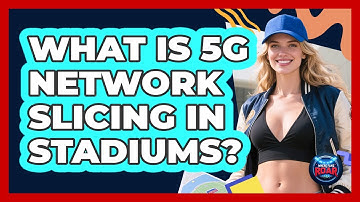 What Is 5G Network Slicing In Stadiums? - Where the Fans Roar