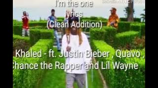 Dj Khaled ft. Justin Bieber , quavo , Lil Wayne and Chance the Rapper- I'm the one (Clean Addition)