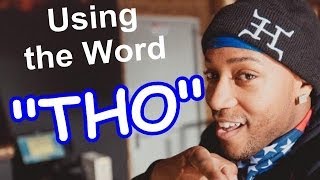 What is with this word "THO"