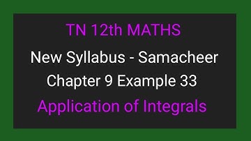 TN New Syllabus | Class 12 Maths | Chapter 9 | Example  9.33 |Application of integrals |