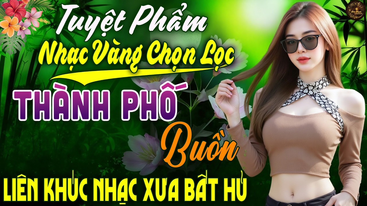 Thành Phố Buồn - LK Bolero Trữ Tình Nhạc Vàng Xưa MỚI NHẤT HAY NHẤT 2026 -Giọng Ca Vàng ĐỘC LẠ