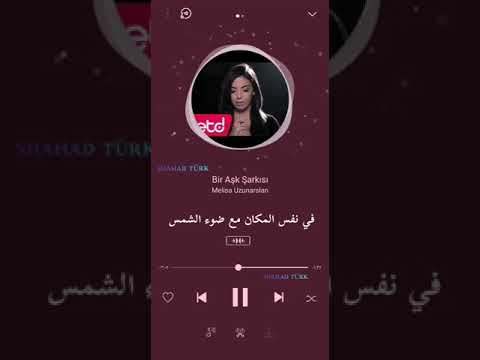 Bir aşk şarkısı Melisa uzunarslan  مترجمة للعربي