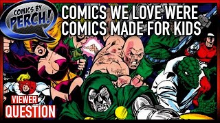 Many of the comics we love were made for kids