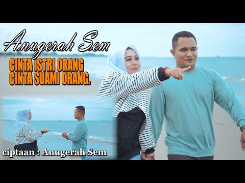 CINTA ISTRI ORANG CINTA SUAMI ORANG. // Anugerah Sem ( Official Music & Video )