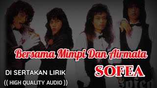 BERSAMA MIMPI DAN AIRMATA - SOFEA (HIGH QUALITY AUDIO) WITH LYRIC  | KUMPULAN ROCK KAPAK MALAYSIA