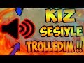 KIZ SESİYLE TROLLEDİM !! ÇILDIRIP SÖVDÜLER !! KOMİK ANLAR !!