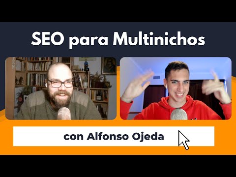 ⛺ SEO para multinichos o portales temáticos, con Alfonso Ojeda - CW #145