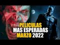 Peliculas mas ESPERADAS Marzo 2022!