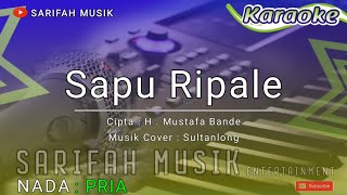 SAPU RIPALE - KARAOKE | CIPT : H . MUSTAFA BANDE - NADA COWOK   LIRIK#karaokelagubugis#sarifahmusik