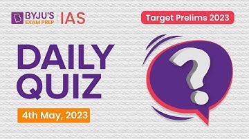 Daily Quiz (4 May 2023) for UPSC Prelims | General Knowledge (GK) & Current Affairs Questions