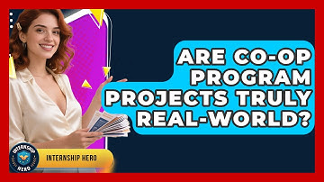 Are Co-op Program Projects Truly Real-world? - Internship Hero