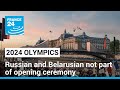 Russian, Belarusian athletes will not take part in Paris Olympics opening ceremony • FRANCE 24