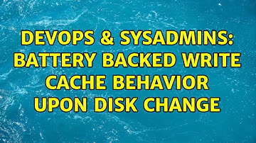 DevOps & SysAdmins: Battery backed write cache behavior upon disk change (2 Solutions!!)