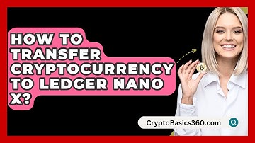 How to Transfer Cryptocurrency to Ledger Nano X? - CryptoBasics360.com