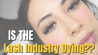 Is the lash industry dying?