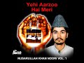 Yehi aarzo he meri  nasrullah khan noori  complete album