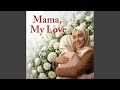 Mama My Love