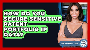 How Do You Secure Sensitive Patent Portfolio IP Data? - Legal And HR SaaS Stack