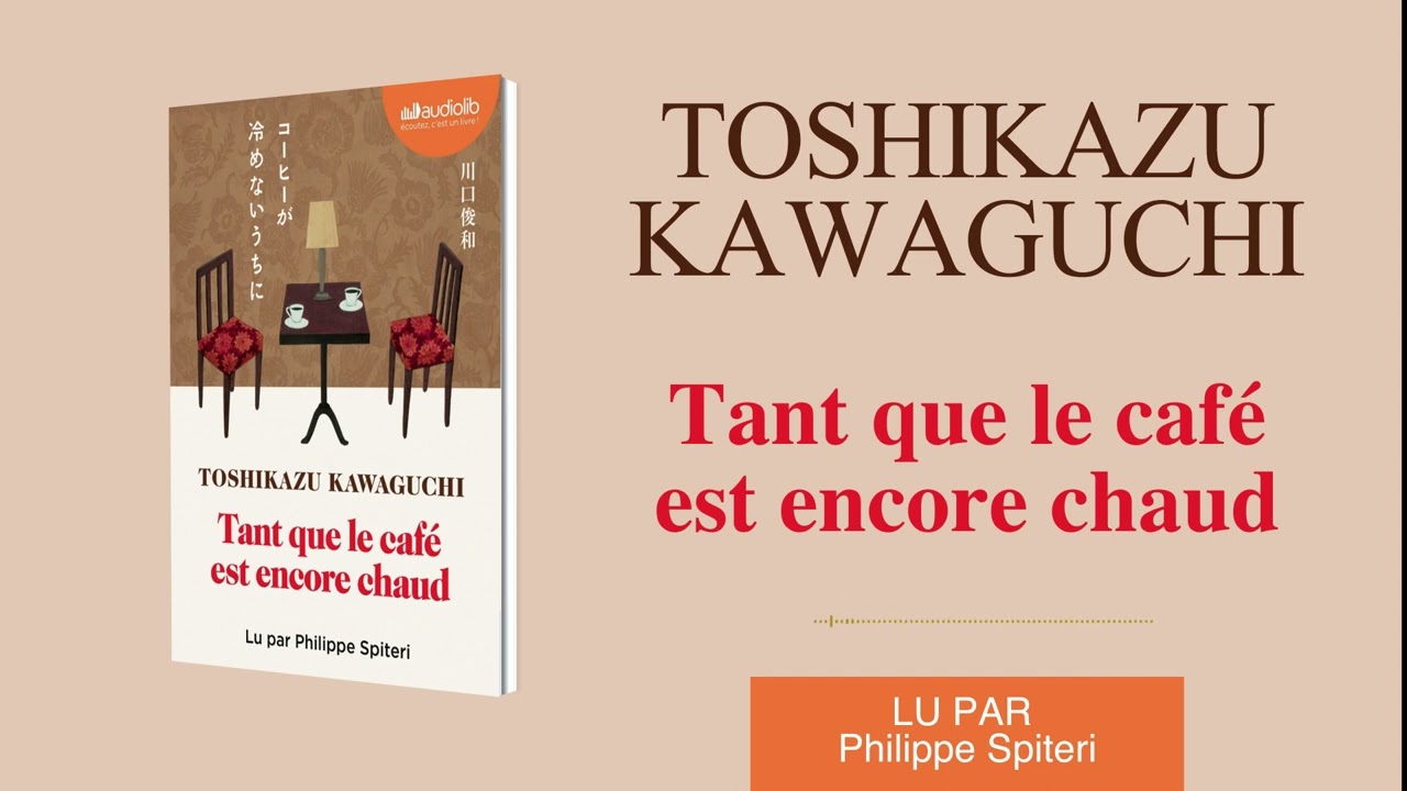 "Tant que le café est encore chaud" de Toshikazu Kawaguchi lu par