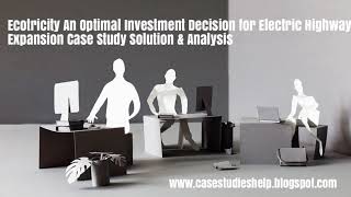 Ecotricity An Optimal Investment Decision for Electric Highway Expansion Ivey Case Study Solution