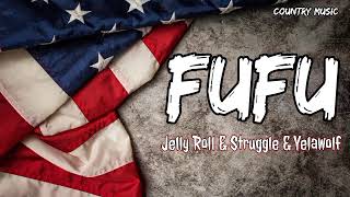 Jelly Roll & Struggle Jennings - FUFU