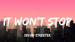 Sevyn Streeter - It Won't Stop (feat. Chris Brown) (Lyrics)