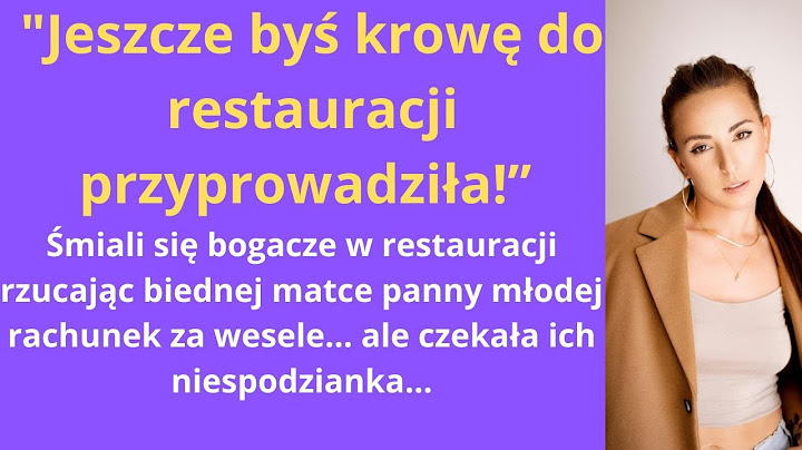 "Jeszcze byś krowę do restauracji przyprowadziła!” – śmiali się bogacze w restauracji, rzucając