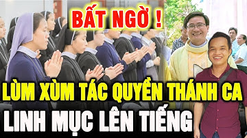 🔥Tin Mới Xót Xa! 1 Linh Mục VN Lên Tiếng TÁC QUYỀN THÁNH CA hiện Xôn Xao đang tranh cãi hiện nay