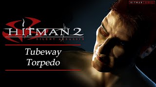 Hitman 2: Silent Assassin - Mission #5 - Tubeway Torpedo