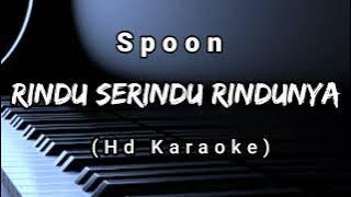 Rindu Serindu Rindunya - Spoon ( Hd Karaoke )