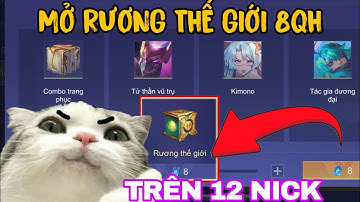 Liên Quân Mở Rương Thế Giới 8 Quân Huy tets nhân phẩm trên 12 nick liệu có ra trang phục