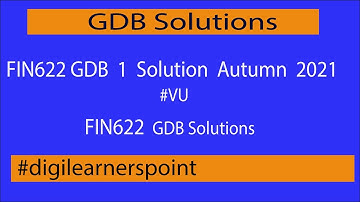 FIN622 GDB 1 Solution Autumn 2021-VU GDB Solutions-Corporate Finance