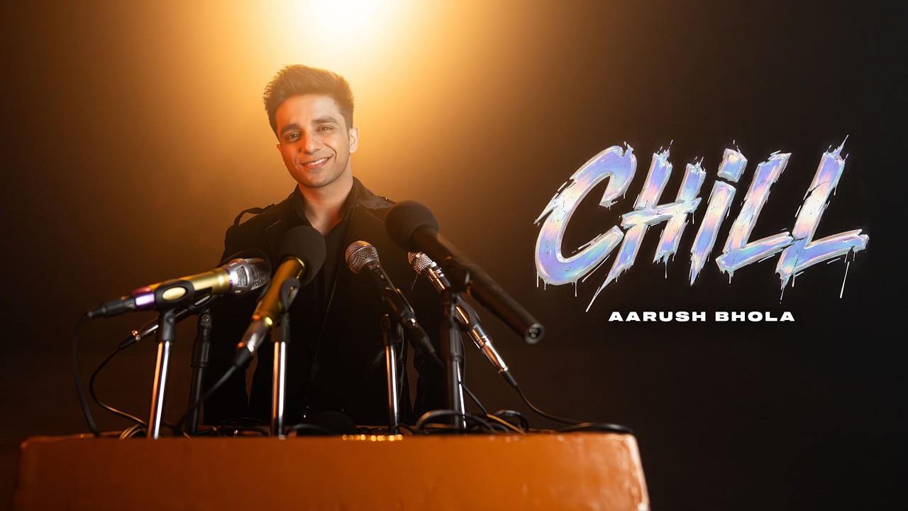 Chill - Aarush Bhola ( Official Music Video )