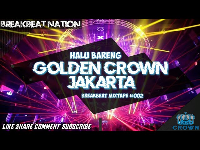 GOLDEN CROWN JAKARTA 2021 - BREAKBEAT MIXTAPE 002 FULL BASS class=