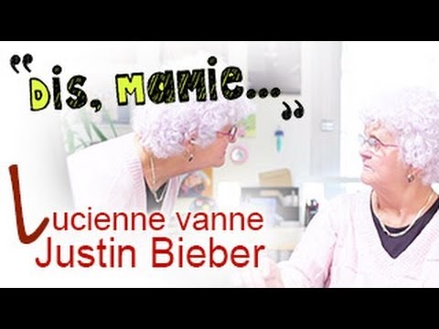 DIS MAMIE  3   Lucienne vanne Justin Bieber et Miss France 