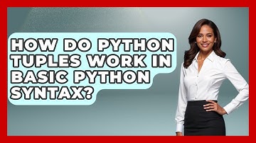 How Do Python Tuples Work In Basic Python Syntax? - Python Code School