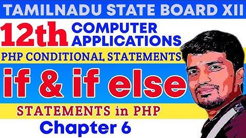 12th Computer Application if else statement | XII computer applications chapter 6 | Class 12 php