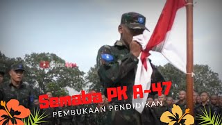 Jadi Prajurit Semaba PK A-47 TNI AU - Pembukaan Pendidikan