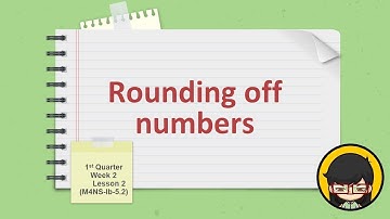 Mathematics 4 Quarter 1 Week 2 Rounding Off Numbers