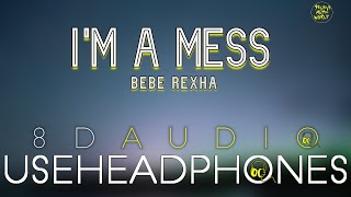 Bebe Rexha - I'm A Mess ( 8D Audio ) | Believe Music World |