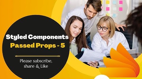React Styled Components - 5 (Passed Props)