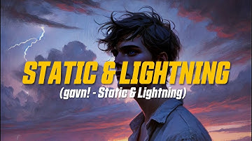 gavn! - Static & Lightning (Lyric Video)