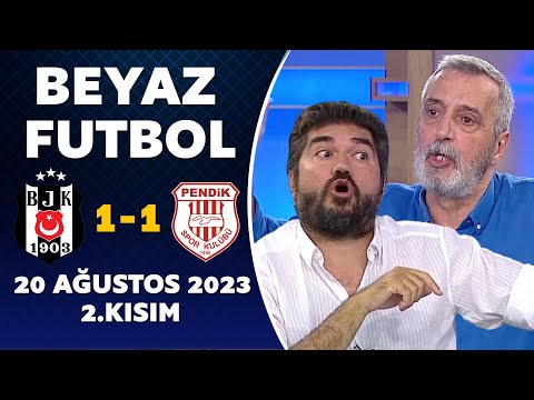 Beyaz Futbol 20 Ağustos 2023 2.Kısım / Beşiktaş 1-1 Pendikspor