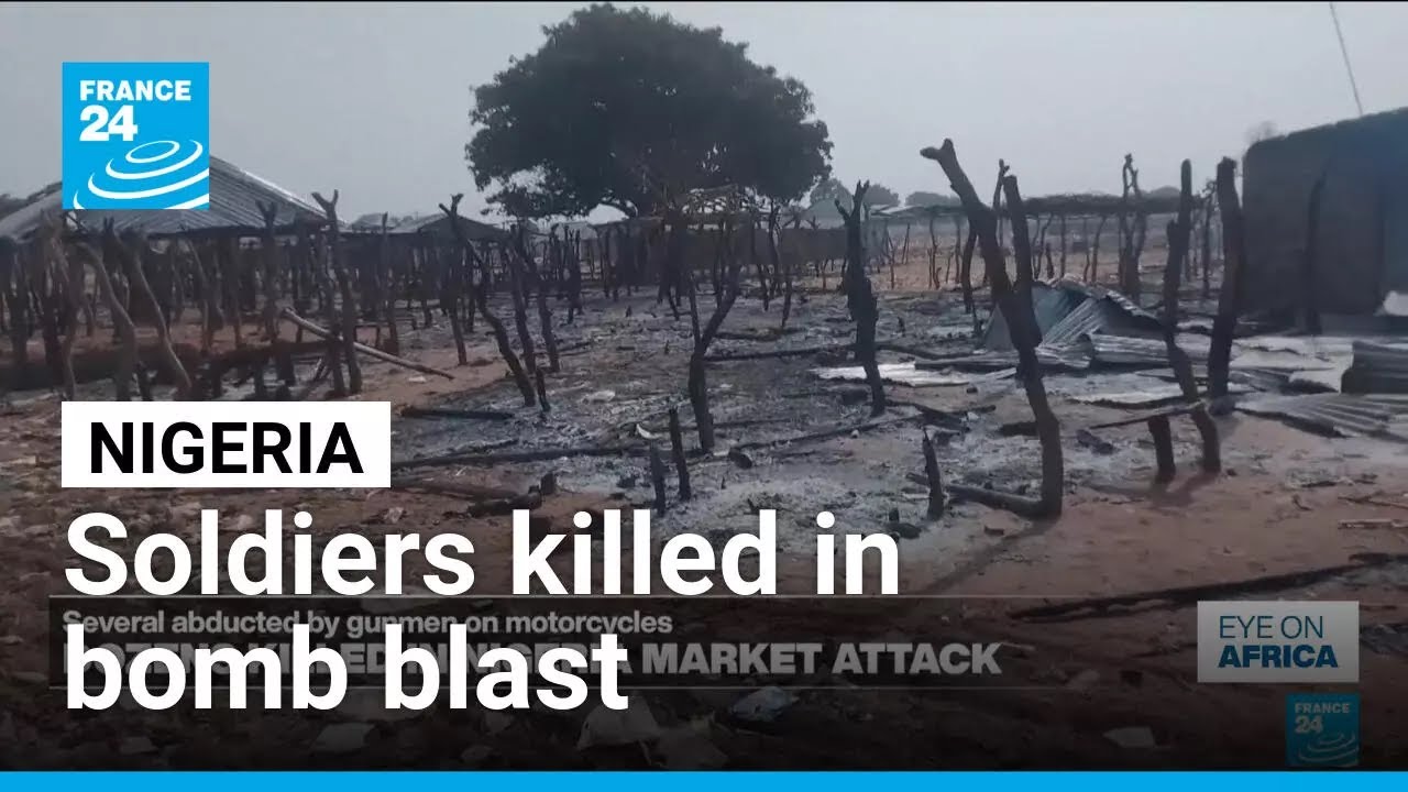 At least nine Nigerian soldiers killed in bomb blast • FRANCE 24 English