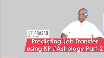 Predicting Job Transfer using KP #Astrology   Shri MR Prasad   Part 2